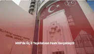 MHP'de Üç İl Teşkilatının Feshi Gerçekleşti!