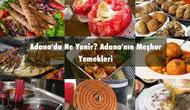 Adana'da Ne Yenir? Adana'nın Meşhur Yemekleri | 2026 Güncel Lezzet Rehberi