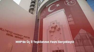 MHP'de Üç İl Teşkilatının Feshi Gerçekleşti!