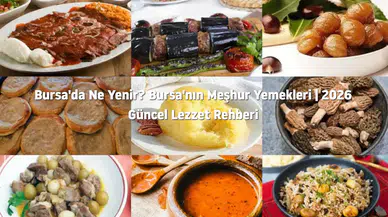 Bursa'da Ne Yenir? Bursa'nın Meşhur Yemekleri | 2026 Güncel Lezzet Rehberi