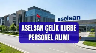 ASELSAN Çelik Kubbe Projesi İçin Personel Alımına Başladı: