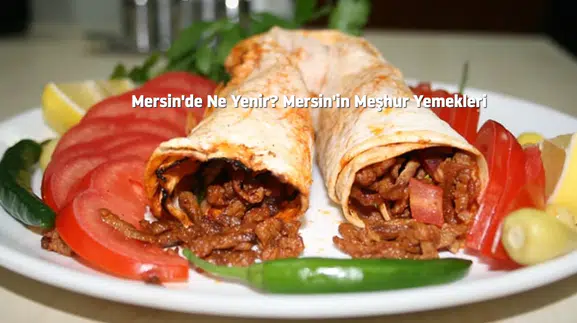 Mersin'de Ne Yenir? Mersin'in Meşhur Yemekleri | 2026 Güncel Lezzet Rehberi