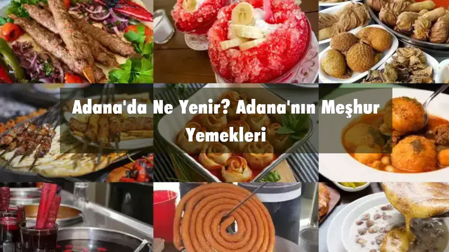 Adana'da Ne Yenir? Adana'nın Meşhur Yemekleri | 2026 Güncel Lezzet Rehberi